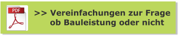 >> Vereinfachungen zur Frage       ob Bauleistung oder nicht