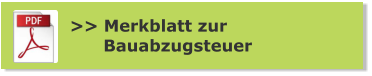 >> Merkblatt zur       Bauabzugsteuer