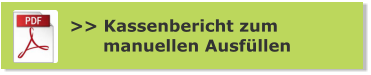 >> Kassenbericht zum       manuellen Ausfüllen