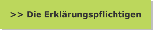 >> Die Erklärungspflichtigen