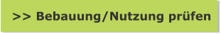 >> Bebauung/Nutzung prüfen