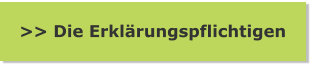 >> Die Erklärungspflichtigen