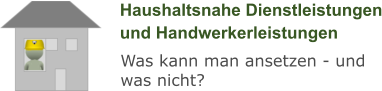 Haushaltsnahe Dienstleistungen und Handwerkerleistungen Was kann man ansetzen - und was nicht?